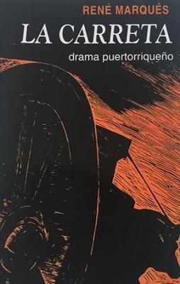Portada del libro "La Carreta" por el autor puertorriqueño René Marqués. Utiliza los colores negro y naranja para representar una carreta y, bajo el título, se logra apreciar la frase "drama puertorriqueño".