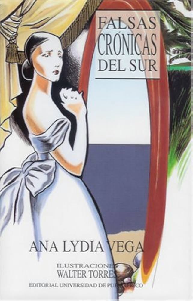 Portada de "Falsas Crónicas del Sur" de Ana Lydia Vega: Una mujer de cabello largo negro con traje de un tono blanco azulado. Está en una pose tímida, rodeada de decoración antigua.